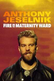 فیلم Anthony Jeselnik: Fire in the Maternity Ward 2019