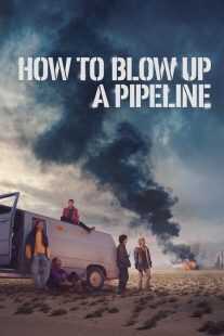 فیلم How to Blow Up a Pipeline 2022