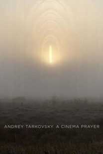 مستند Andrey Tarkovsky. A Cinema Prayer 2019