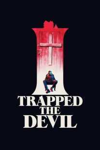 فیلم I Trapped the Devil 2019