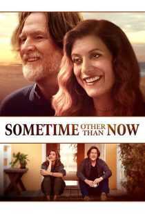 فیلم Sometime Other Than Now 2021