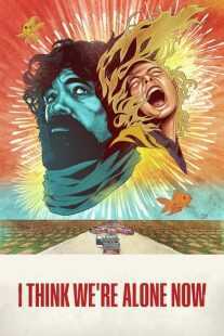 فیلم I Think We’re Alone Now 2018