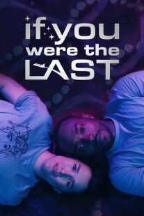 فیلم If You Were the Last 2023