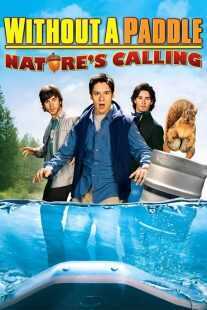 فیلم Without a Paddle: Nature’s Calling 2009