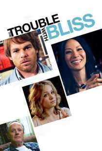 فیلم The Trouble with Bliss 2011