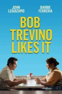 فیلم Bob Trevino Likes It 2024