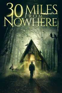 فیلم 30 Miles from Nowhere 2018