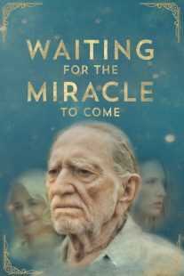 فیلم Waiting for the Miracle to Come 2018