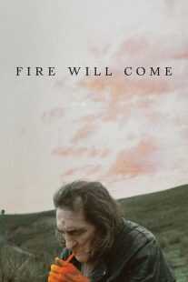 فیلم Fire Will Come 2019