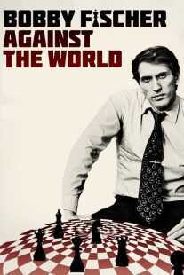 مستند Bobby Fischer Against the World 2011