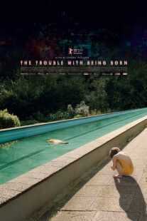 فیلم The Trouble with Being Born 2020
