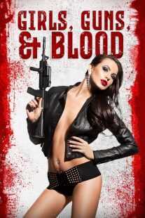 فیلم Girls Guns and Blood 2019