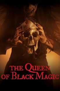 فیلم The Queen of Black Magic 2019