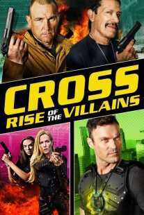 فیلم Cross: Rise of the Villains 2019