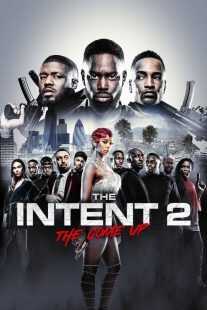 فیلم The Intent 2: The Come Up 2018