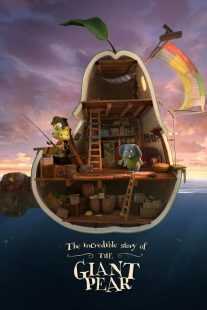 انیمیشن The Incredible Story of the Giant Pear 2017