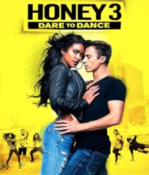فیلم Honey 3: Dare to Dance 2016